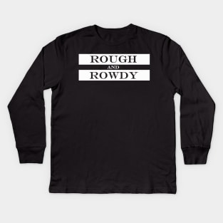 rough and rowdy Kids Long Sleeve T-Shirt